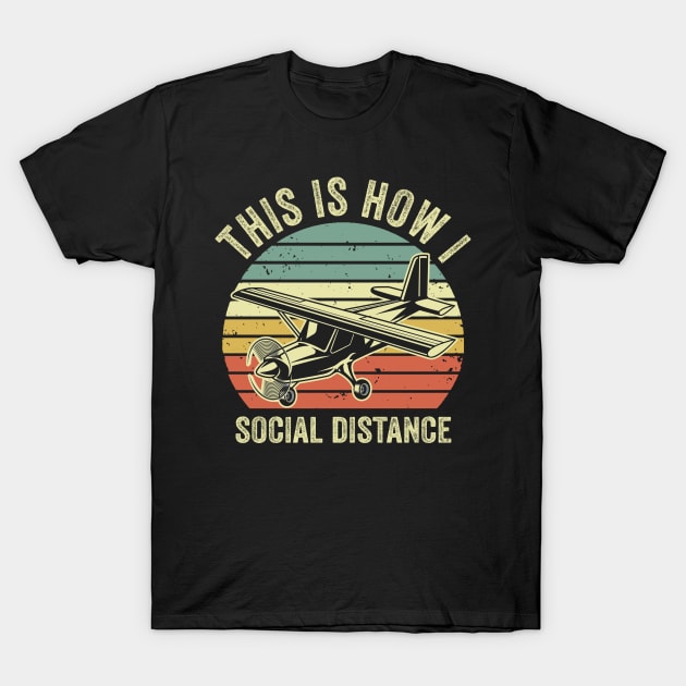 This Is How I Social Distance Pilot Funny Aviation Lover T-Shirt by Visual Vibes